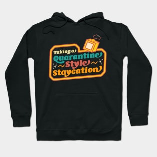 Taking a Quarantine Style Staycation Funny Retro Hoodie